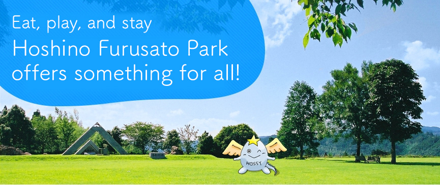 Eat, play, and stay – Hoshino Furusato Park offers something for all!
